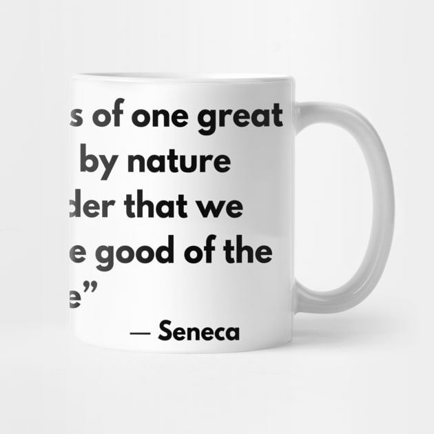 “We are members of one great body, planted by nature, We must consider that we were born for the good of the whole” Seneca by ReflectionEternal